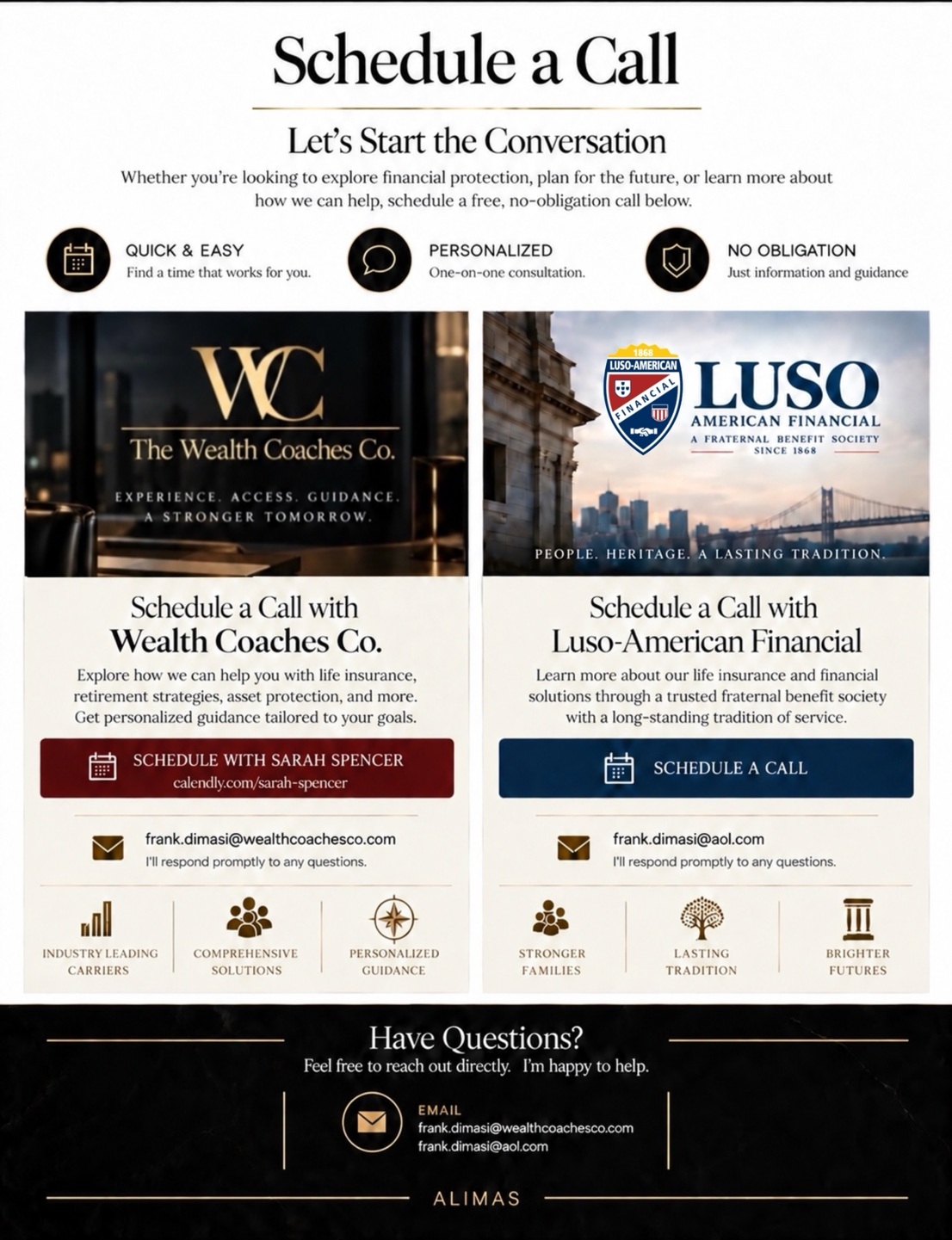 Schedule a call with Wealth Coaches Co. or Luso-American Financial.
